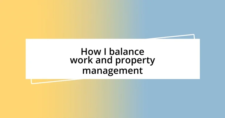 How I balance work and property management