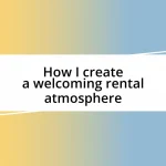 How I create a welcoming rental atmosphere