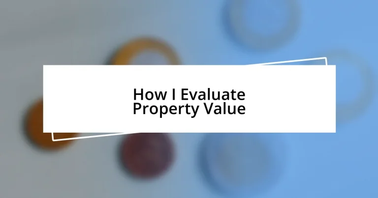 How I Evaluate Property Value