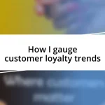 How I gauge customer loyalty trends