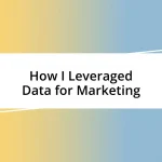 How I Leveraged Data for Marketing