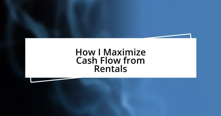 How I Maximize Cash Flow from Rentals