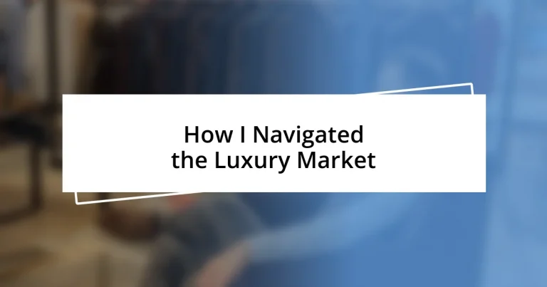 How I Navigated the Luxury Market