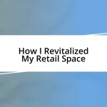 How I Revitalized My Retail Space