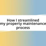 How I streamlined my property maintenance process