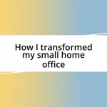 How I transformed my small home office