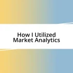 How I Utilized Market Analytics