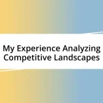 My Experience Analyzing Competitive Landscapes