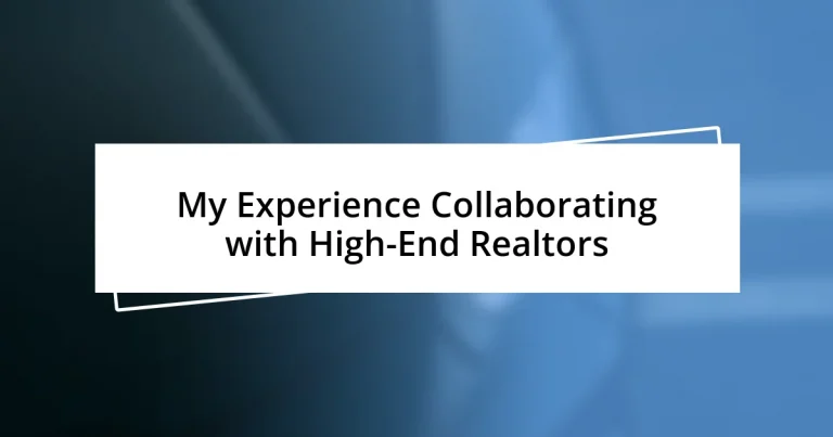 My Experience Collaborating with High-End Realtors