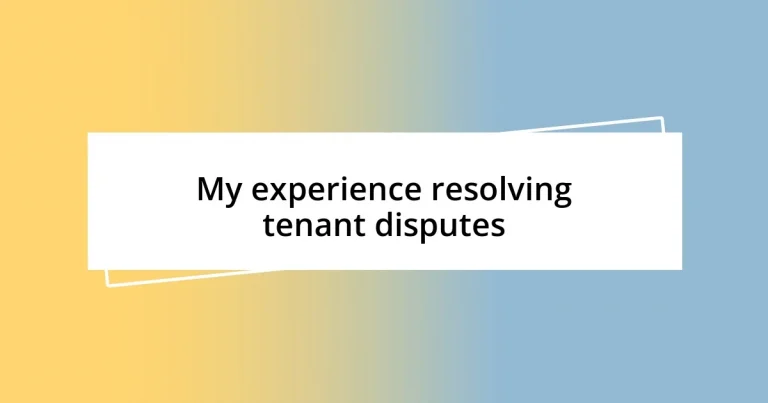 My experience resolving tenant disputes