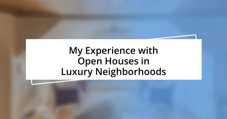 My Experience with Open Houses in Luxury Neighborhoods