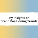 My Insights on Brand Positioning Trends