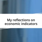 My reflections on economic indicators