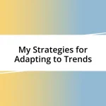 My Strategies for Adapting to Trends