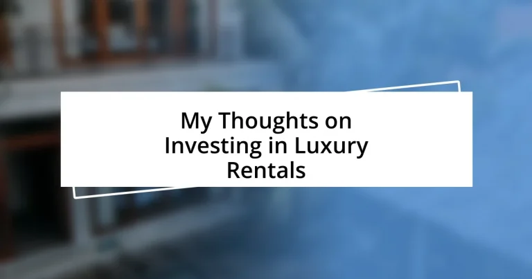 My Thoughts on Investing in Luxury Rentals