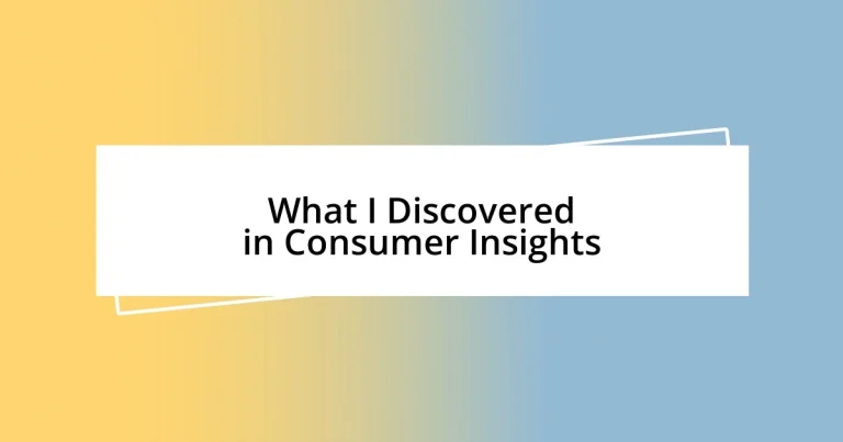 What I Discovered in Consumer Insights