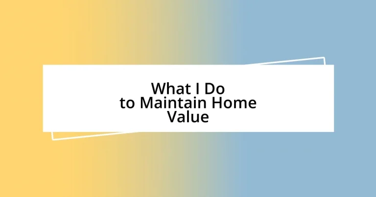 What I Do to Maintain Home Value