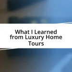 What I Learned from Luxury Home Tours