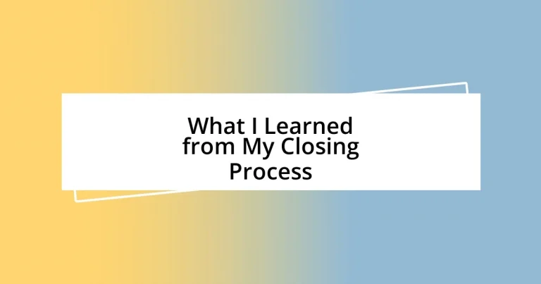 What I Learned from My Closing Process