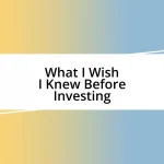 What I Wish I Knew Before Investing