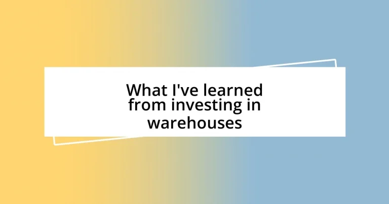 What I’ve learned from investing in warehouses