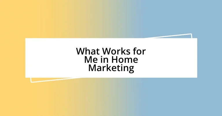 What Works for Me in Home Marketing