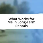 What Works for Me in Long-Term Rentals