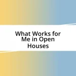 What Works for Me in Open Houses