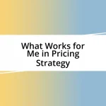 What Works for Me in Pricing Strategy