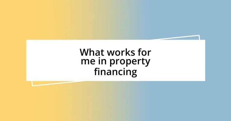 What works for me in property financing