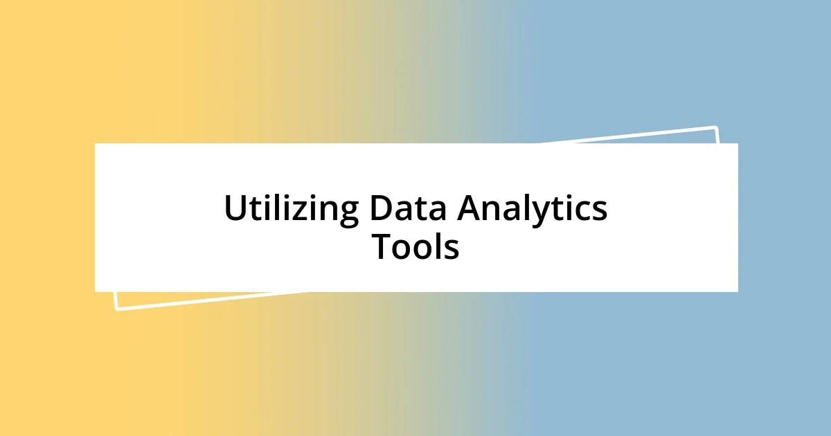 Utilizing Data Analytics Tools