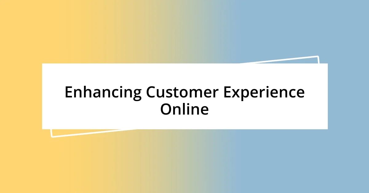 Enhancing Customer Experience Online