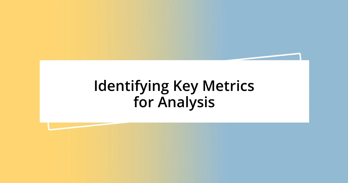 Identifying Key Metrics for Analysis