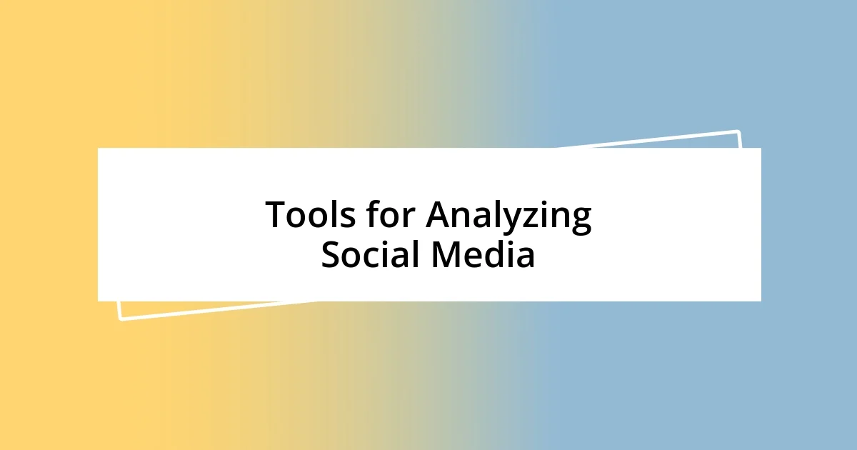 Tools for Analyzing Social Media