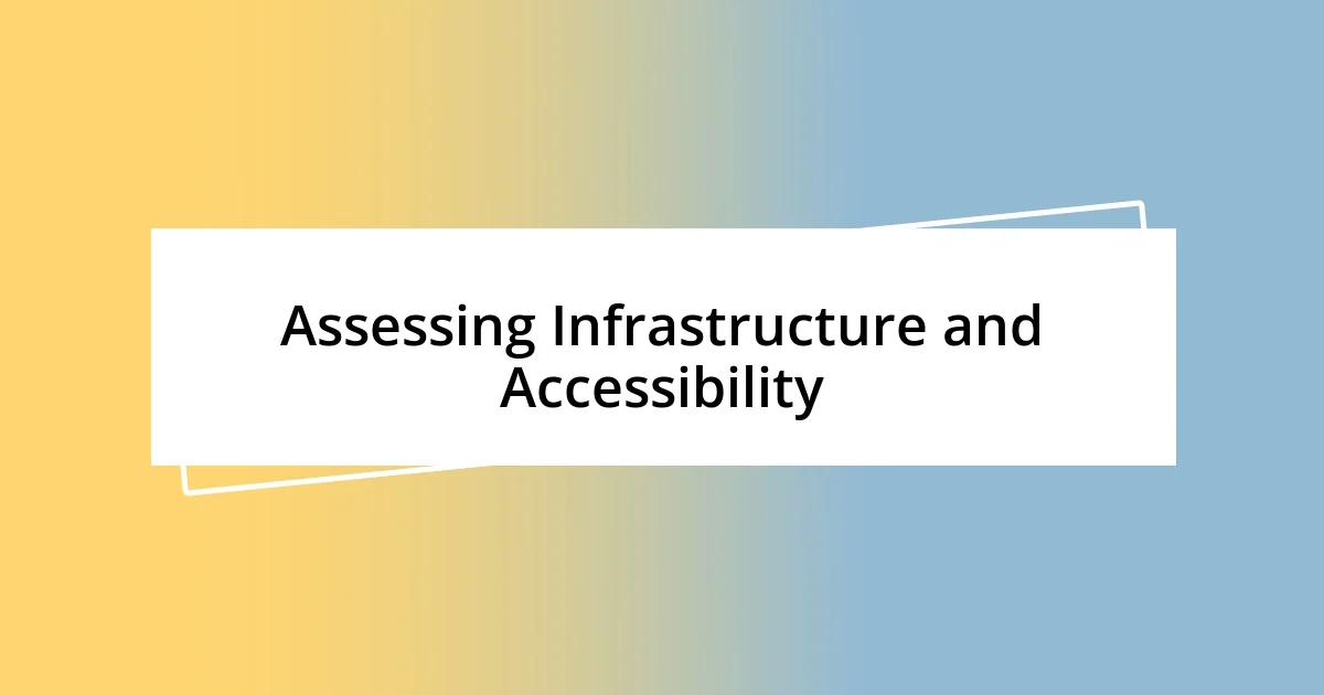 Assessing Infrastructure and Accessibility