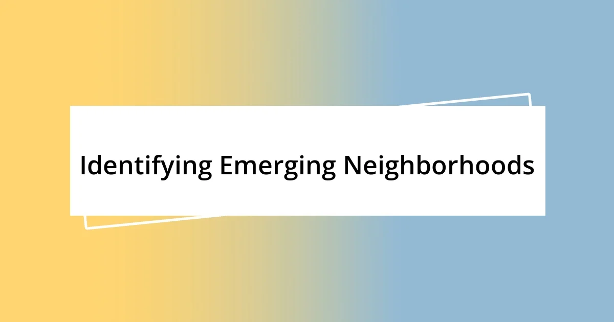 Identifying Emerging Neighborhoods