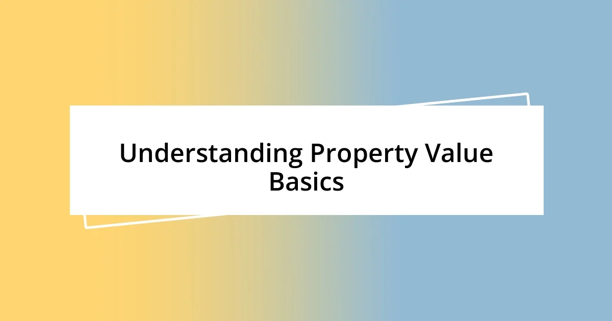 Understanding Property Value Basics