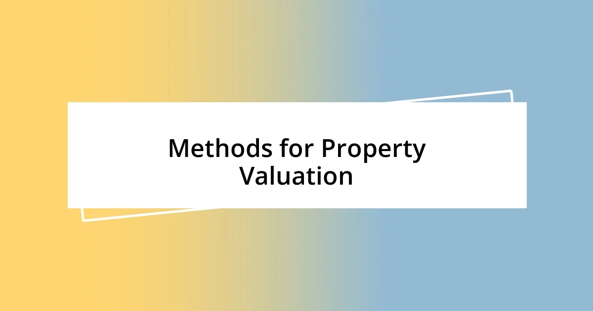 Methods for Property Valuation