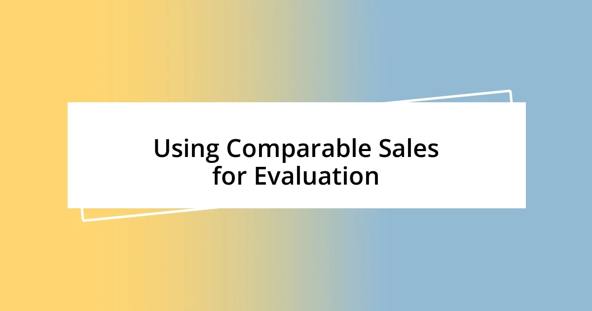 Using Comparable Sales for Evaluation