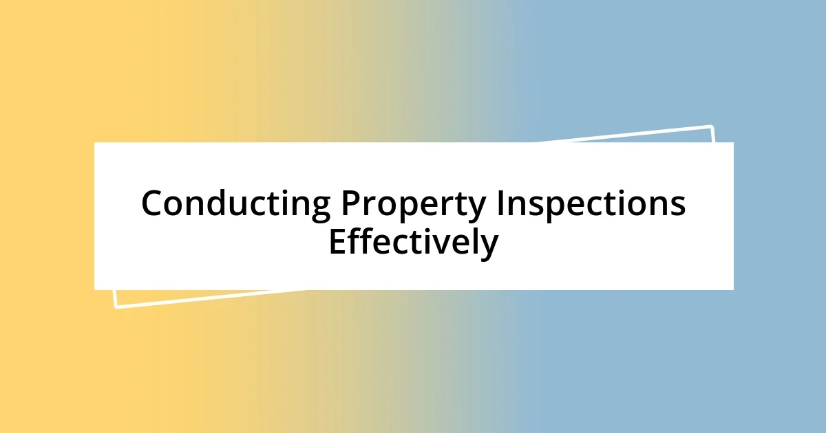 Conducting Property Inspections Effectively