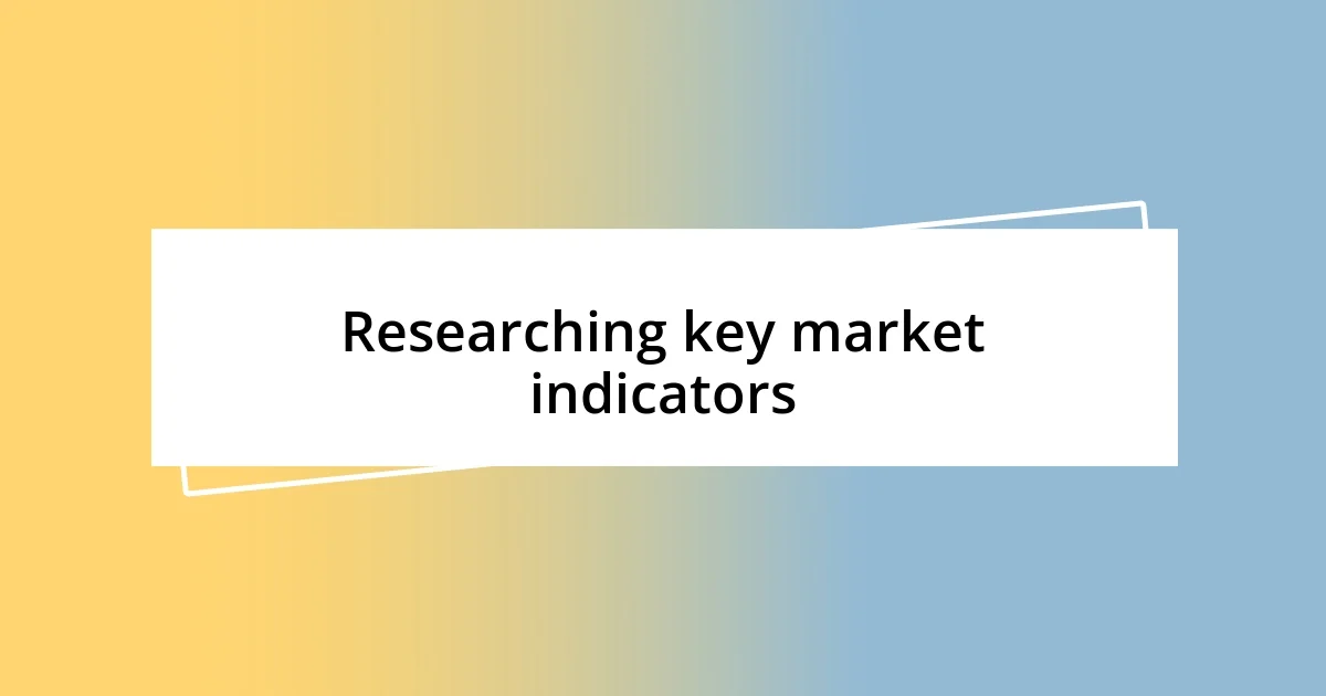 Researching key market indicators