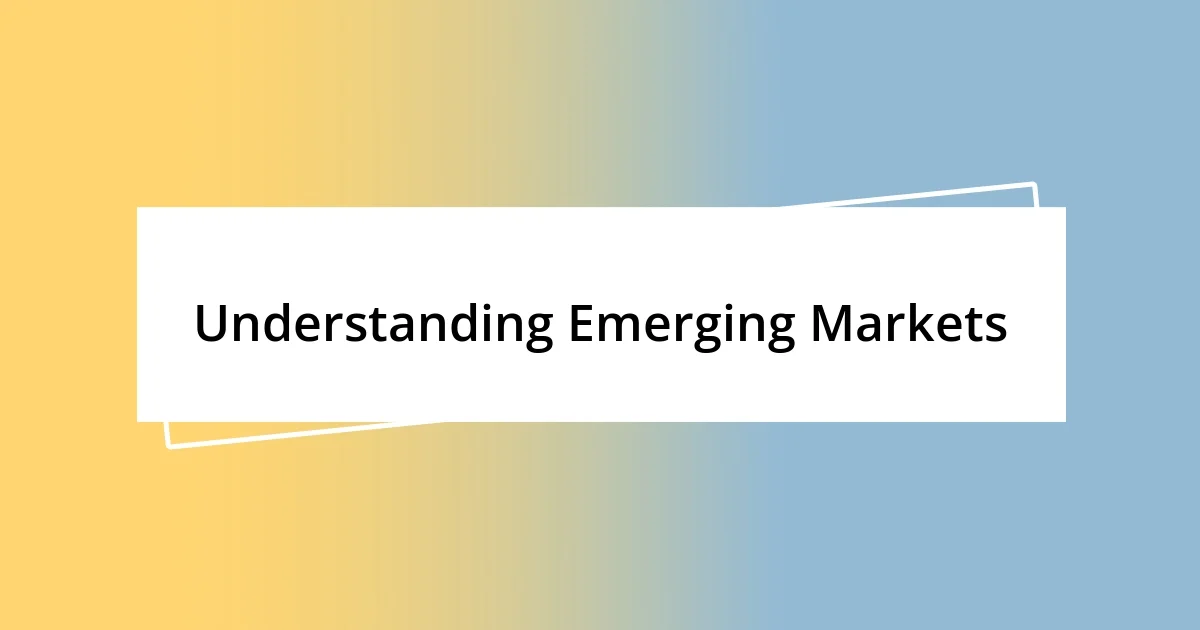 Understanding Emerging Markets