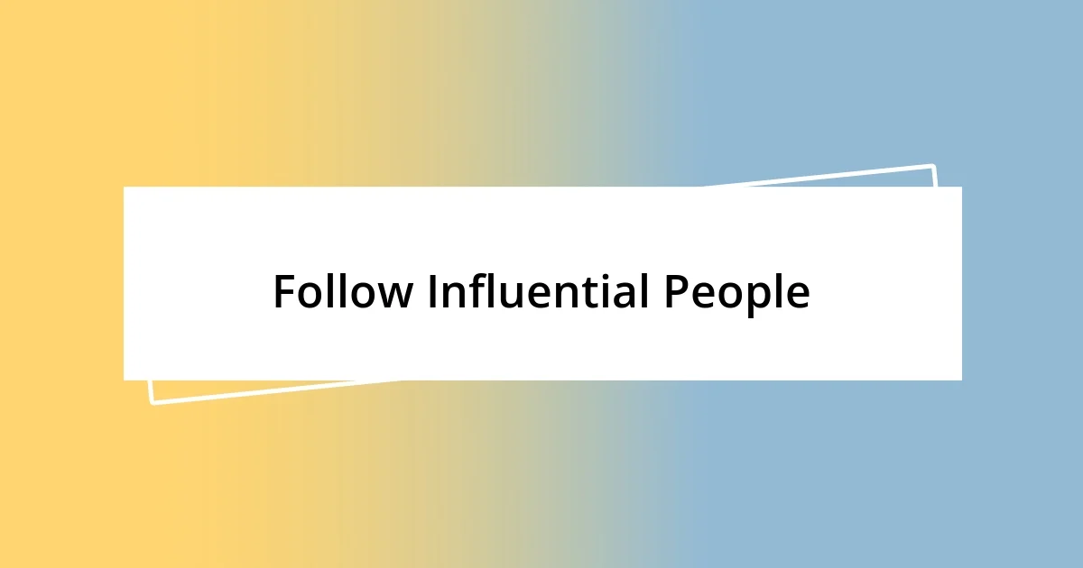 Follow Influential People