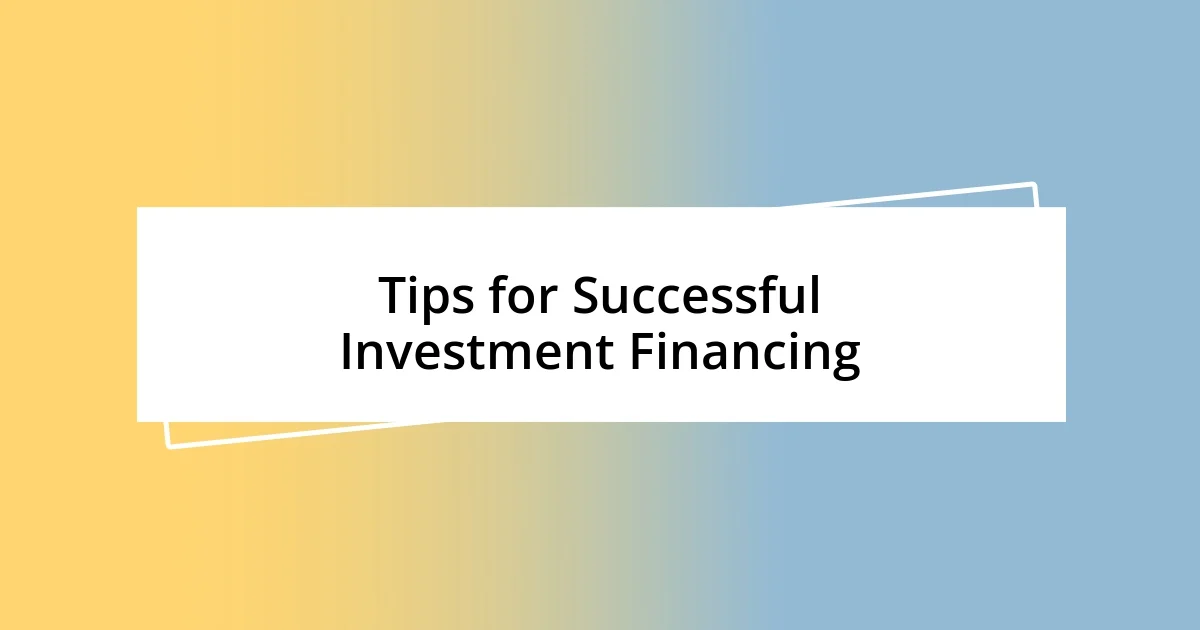 Tips for Successful Investment Financing