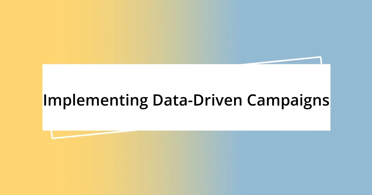 Implementing Data-Driven Campaigns