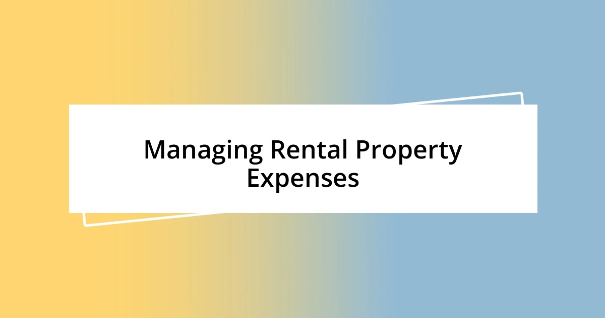 Managing Rental Property Expenses