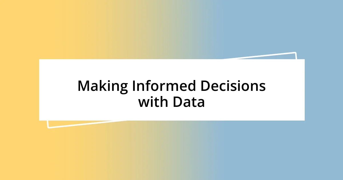 Making Informed Decisions with Data