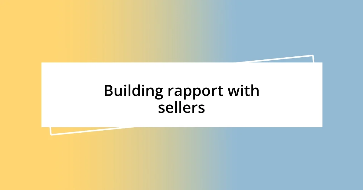 Building rapport with sellers