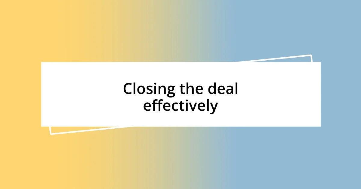 Closing the deal effectively