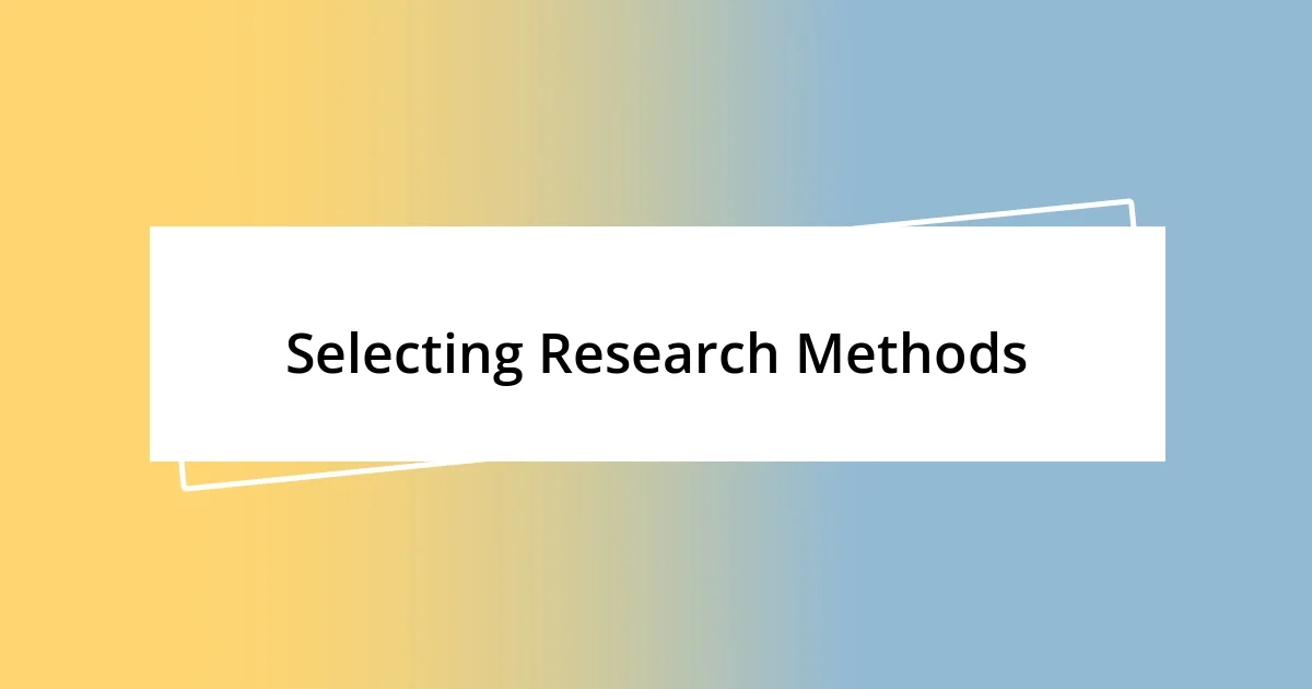 Selecting Research Methods